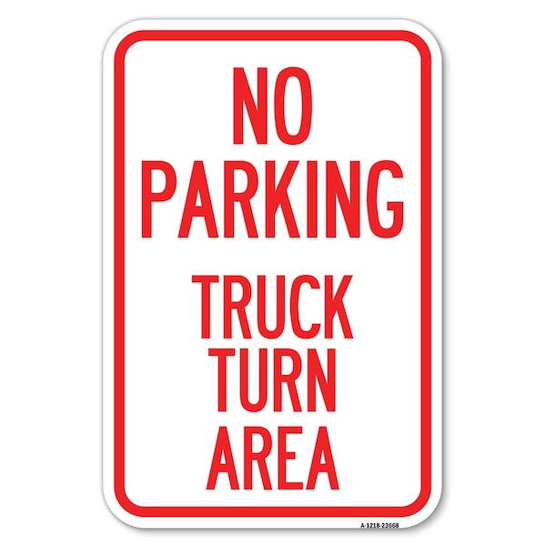 No Parking Sign No Parking-Truck Turn Area Heavy-Gauge Aluminum Sign, 12" x 18", A-1218-23668